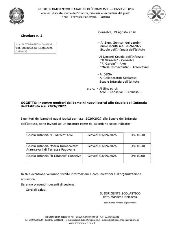 L’Istituto Comprensivo Statale “N. Tommaseo” di Conselve comunica che giovedì 3 settembre 2026 si terranno gli incontri con i genitori dei bambini nuovi iscritti alle Scuole dell’Infanzia per l’anno scolastico 2026/2027. Gli incontri si svolgeranno nelle rispettive scuole: alla Scuola dell’Infanzia “F. Garbin” di Arre alle ore 10.30; alla Scuola dell’Infanzia “Maria Immacolata” di Arzergrande di Terrassa Padovana alle ore 10.30; alla Scuola dell’Infanzia “Il Girasole” di Conselve alle ore 10.00. Durante gli incontri saranno fornite informazioni sull’organizzazione scolastica e saranno presenti i docenti di sezione.